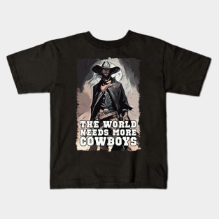 The World Needs More Cowboys Western Cowboy Sayings Illustration Kids T-Shirt